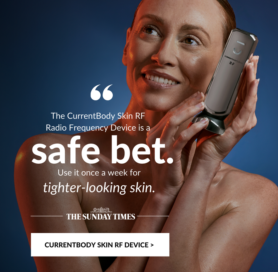 The CurrentBody Skin RF Radio Frequency device is a safe bet. Use it once a week for tighter-looking skin. Quote from The Sunday Times. Click here to shop CurrentBody Skin RF Device now